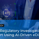 Rapid Regulatory Investigation Support Using AI-Driven eDiscovery